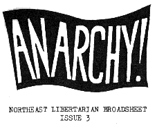 'ANARCHY! Northeast Libertarian Broadsheet'
Masthead
